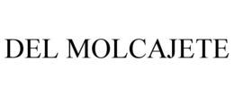 DEL MOLCAJETE trademark