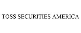 TOSS SECURITIES AMERICA trademark
