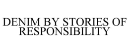 DENIM BY STORIES OF RESPONSIBILITY trademark