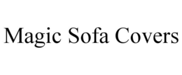 MAGIC SOFA COVERS trademark