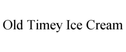 OLD TIMEY ICE CREAM trademark