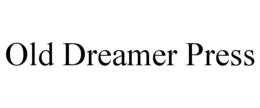 OLD DREAMER PRESS trademark