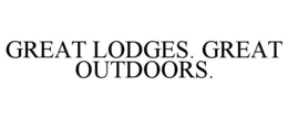 GREAT LODGES. GREAT OUTDOORS. trademark