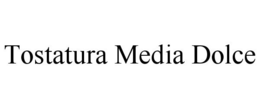 TOSTATURA MEDIA DOLCE trademark