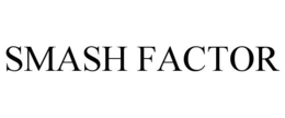 SMASH FACTOR trademark