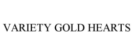 VARIETY GOLD HEARTS trademark