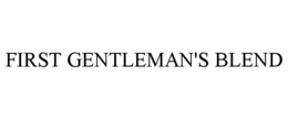 FIRST GENTLEMAN'S BLEND trademark