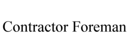 CONTRACTOR FOREMAN trademark