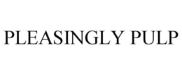 PLEASINGLY PULP trademark