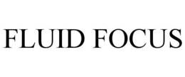 FLUID FOCUS trademark