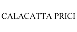 CALACATTA PRICI trademark