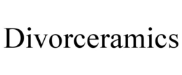 DIVORCERAMICS trademark