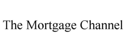 THE MORTGAGE CHANNEL trademark
