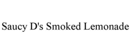 SAUCY D'S SMOKED LEMONADE trademark