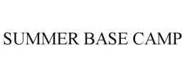 SUMMER BASE CAMP trademark