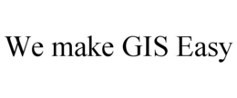 WE MAKE GIS EASY trademark