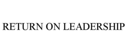 RETURN ON LEADERSHIP trademark