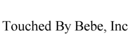 TOUCHED BY BEBE, INC trademark