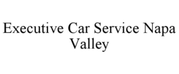 EXECUTIVE CAR SERVICE NAPA VALLEY trademark