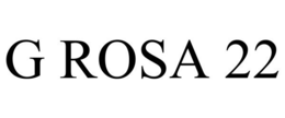 G ROSA 22 trademark