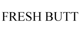 FRESH BUTT trademark