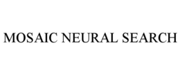 MOSAIC NEURAL SEARCH trademark
