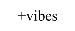 +VIBES trademark