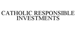 CATHOLIC RESPONSIBLE INVESTMENTS trademark