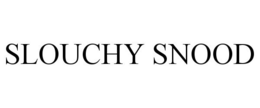 SLOUCHY SNOOD trademark