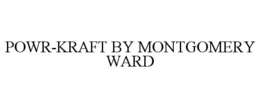 POWR-KRAFT BY MONTGOMERY WARD trademark