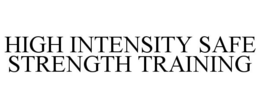 HIGH INTENSITY SAFE STRENGTH TRAINING trademark