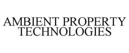 AMBIENT PROPERTY TECHNOLOGIES trademark