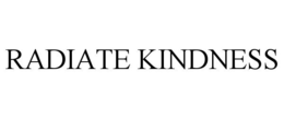 RADIATE KINDNESS trademark