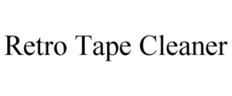RETRO TAPE CLEANER trademark