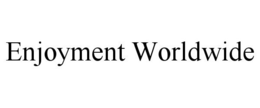 ENJOYMENT WORLDWIDE trademark