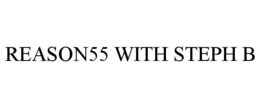 REASON55 WITH STEPH B trademark