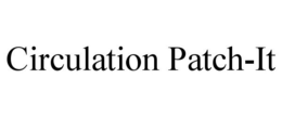 CIRCULATION PATCH-IT trademark