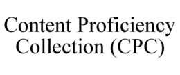 CONTENT PROFICIENCY COLLECTION (CPC) trademark