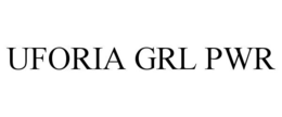 UFORIA GRL PWR trademark