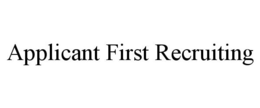 APPLICANT FIRST RECRUITING trademark
