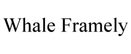 WHALE FRAMELY trademark