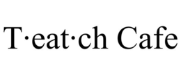 T·EAT·CH CAFE trademark