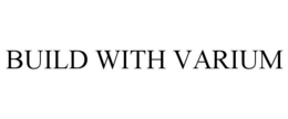 BUILD WITH VARIUM trademark