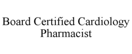 BOARD CERTIFIED CARDIOLOGY PHARMACIST trademark