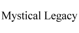 MYSTICAL LEGACY trademark