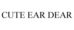 CUTE EAR DEAR trademark