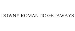DOWNY ROMANTIC GETAWAYS trademark