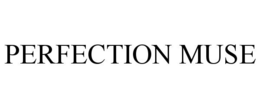 PERFECTION MUSE trademark