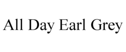ALL DAY EARL GREY trademark