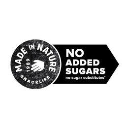 MADE IN NATURE 1989 SNACKLIFE NO ADDED SUGARS NO SUGAR SUBSTITUTES trademark